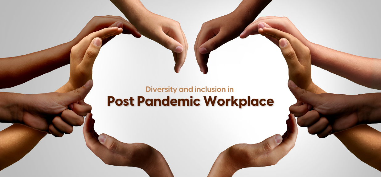 Diversity and Inclusion in a post pandemic workplace