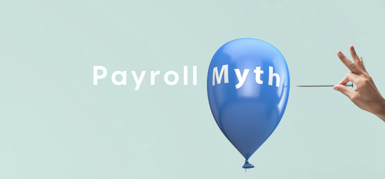 Debunking common myths around payroll processing, services, and solutions.