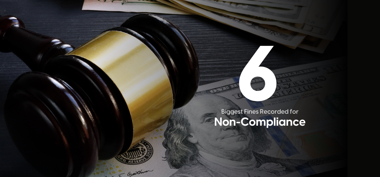 6 biggest fines recorded for Non Compliance