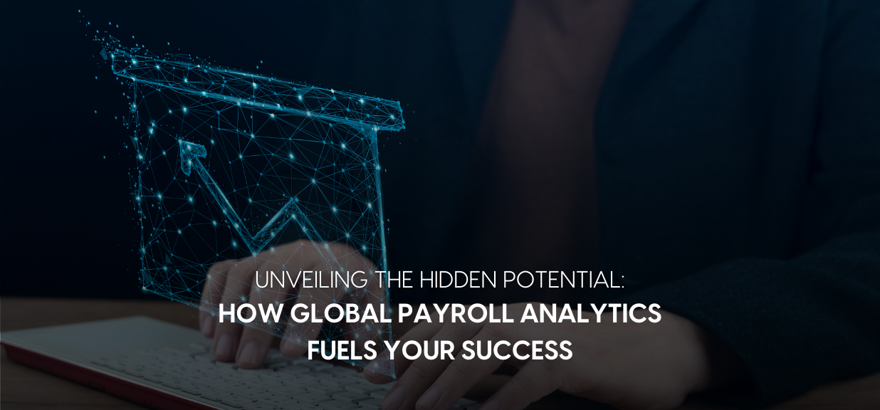 Global Payroll Outsourcing: Streamlining Processes with Insights