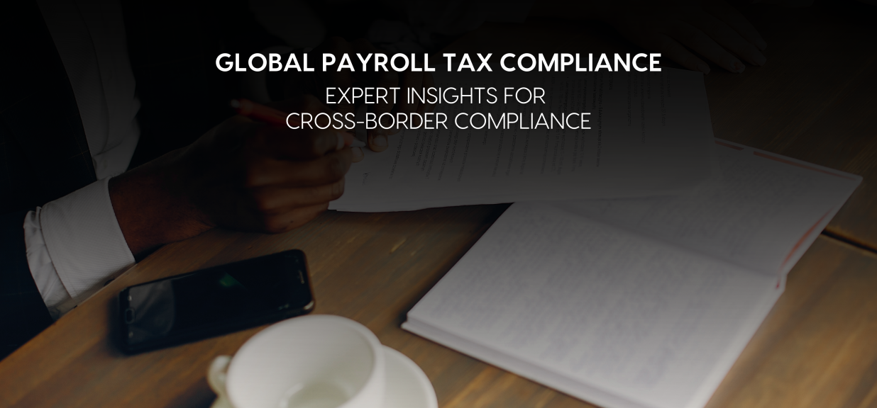Thumbnail image for blog on Navigating Payroll Tax Compliance Across Borders