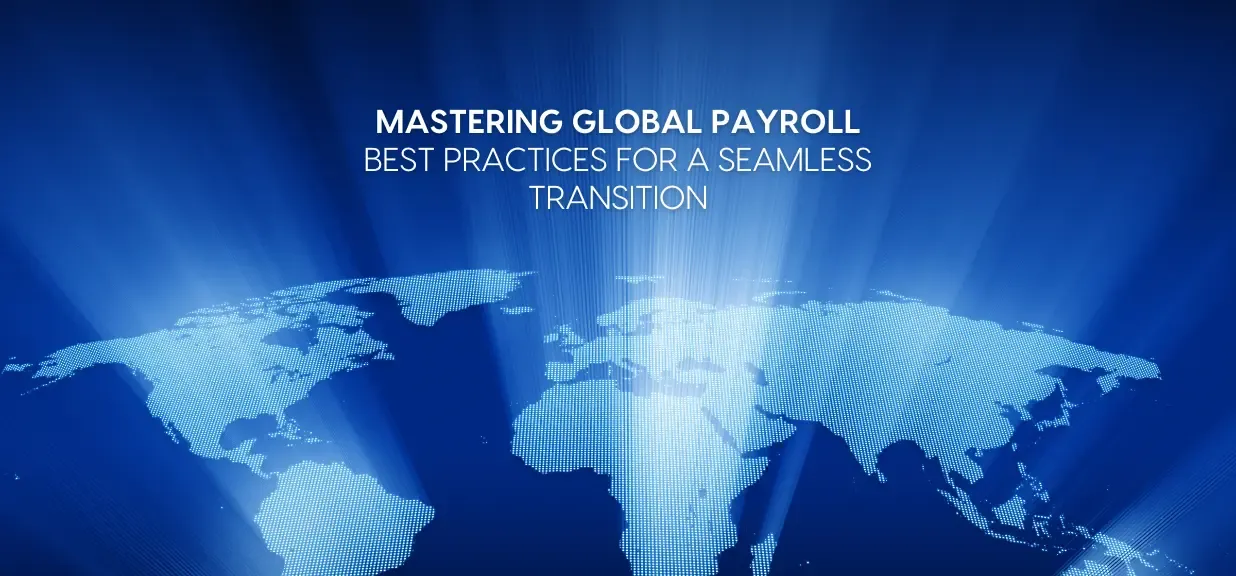 Thumbnail for Blog on How to Successfully Transition to a Global Payroll System