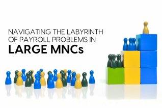 Navigating the labyrinth of Payroll problems in Large MNCs